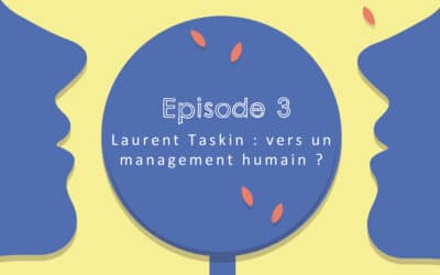 Laurent Taskin : Vers un management humain ? (Podcast)