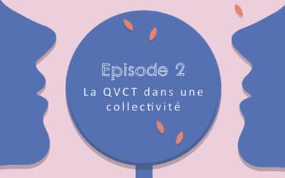 La QVCT dans une collectivité (Podcast)