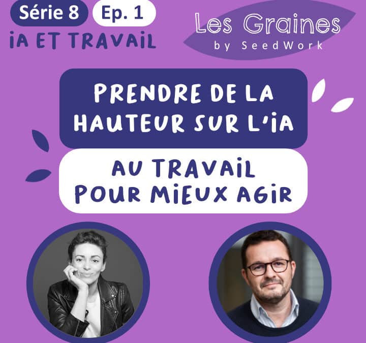 Prendre de la hauteur sur l’IA au travail pour mieux agir (Podcast)
